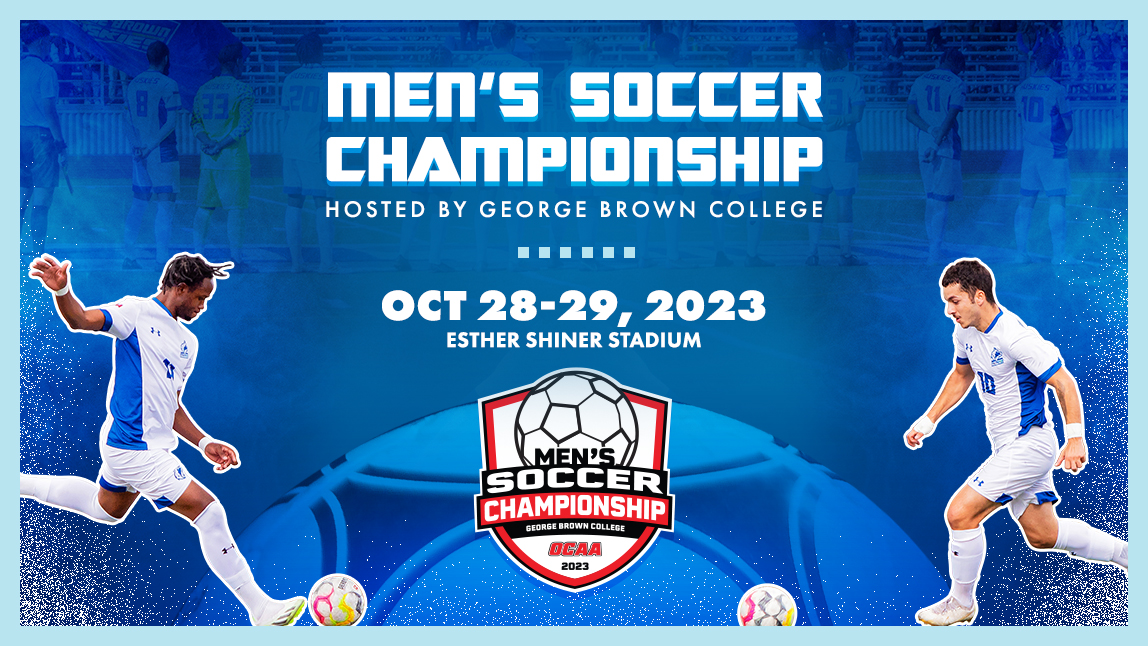 Men's soccer championship
Oct 28-29, 2023
hosted by George Brown College